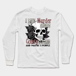 "I Like Murder Shows" Skull & Roses Long Sleeve T-Shirt